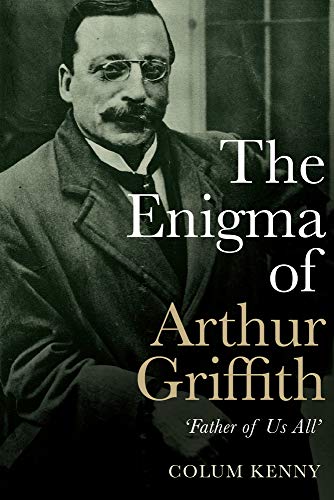 Colum Kenny-Enigma of Arthur Griffith