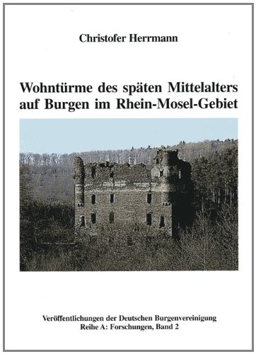Christofer Herrmann-Wohntürme des späten Mittelalters auf Burgen im Rhein-Mosel-Gebiet
