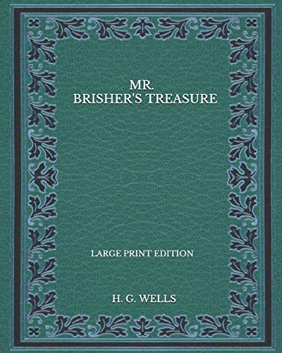 H. G. Wells-Mr. Brisher's Treasure - Large Print Edition