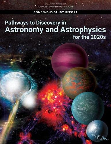 National Academies of Sciences, Engineering, and Medicine-Pathways to Discovery in Astronomy and Astrophysics for The 2020s
