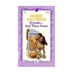 Friends & Then Some (Silhouette Romance, No 474) - Debbie Macomber
