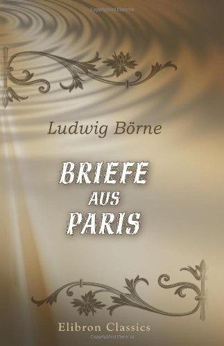 Briefe aus Paris - Ludwig Börne