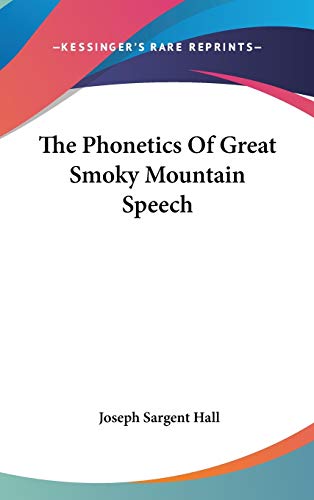 The Phonetics Of Great Smoky Mountain Speech - Joseph Sargent Hall