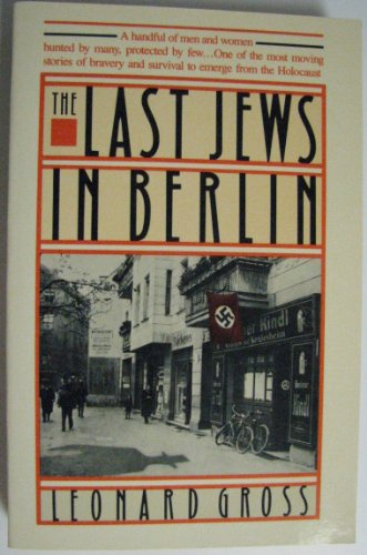 Leonard Gross-Last Jews in Berlin