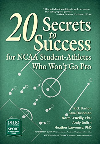 Rick Burton-20 Secrets to Success for NCAA Student-Athletes Who Won't Go Pro