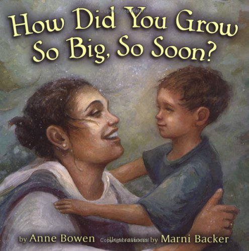 Anne Bowen-How Did You Grow So Big, So Soon?