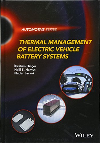 Ibrahim Dincer-Thermal Management of Electric Vehicle Battery Systems