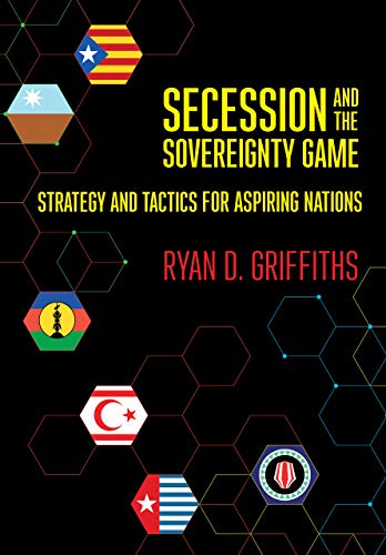 Ryan D. Griffiths-Secession and the Sovereignty Game