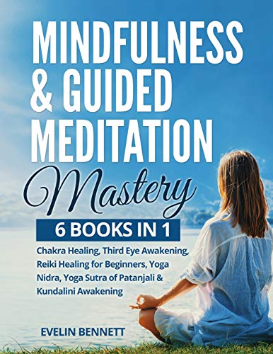 Mindfulness and Guided Meditation Mastery : 6 Books in 1 - Evelin Bennett