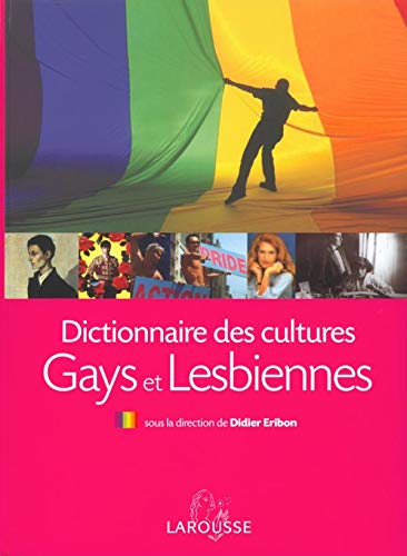 Dictionnaire Des Cultures Gays Et Lesbiennes - Didier Eribon