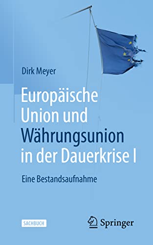 Dirk Meyer-Europäische Union und Währungsunion in der Dauerkrise I