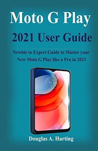 Moto G Play 2021 User Guide - Douglas A Harting