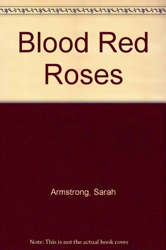 Blood red roses - Sarah Armstrong