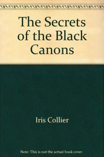 The secrets of the Black Canons - Iris Collier