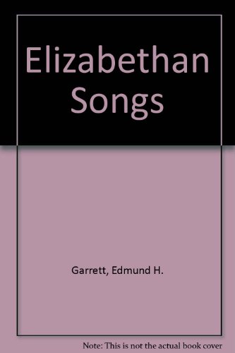 Elizabethan Songs (Granger index reprint series) - Edmund H. Garrett