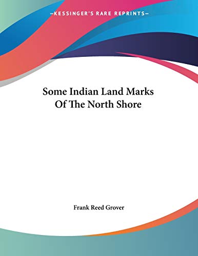 Frank Reed Grover-Some Indian Land Marks Of The North Shore