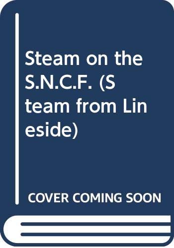 Steam on the S.N.C.F. (Steam from Lineside) - Peter F. Wilding