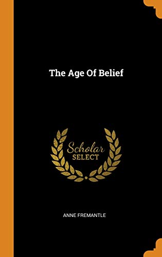The Age Of Belief - Anne (re: George Bernard Shaw; Sidney And Beatrice Webb; Graham Wallas; Sydney Olivier; Bertrand Russell; H. G. Wells; John Galsworthy; R. H. Tawney; Harold Laski; G. D. H. Cole; Clement Atlee) Fremantle