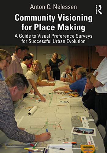 Anton C. Nelessen-Community Visioning for Place Making