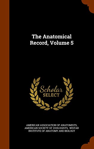 American Association of Anatomists-The Anatomical Record, Volume 5