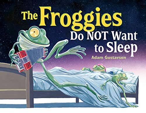 Adam Gustavson-The Froggies Do NOT Want to Sleep
