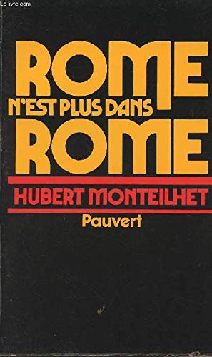 Hubert Monteilhet-Rome n'est plus dans Rome