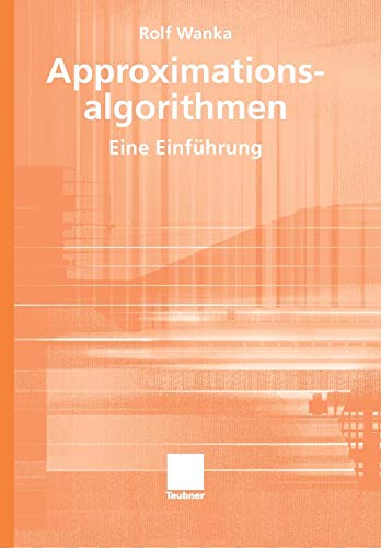 Approximationsalgorithmen: Eine Einführung (XLeitfäden der Informatik) (German Edition) - Rolf Wanka