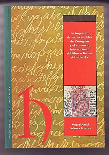 Miguel Angel Pallarés-La imprenta de los incunables de Zaragoza y el comercio internacional del libro a finales del siglo XV