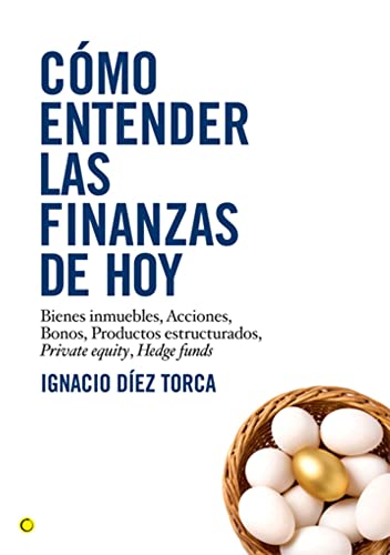 Ignacio Díez Torca-Cómo entender las finanzas de hoy