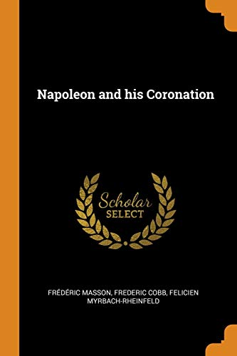 Napoleon and his Coronation - Frédéric Masson