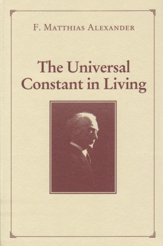 Universal constant in living - F. Matthias Alexander