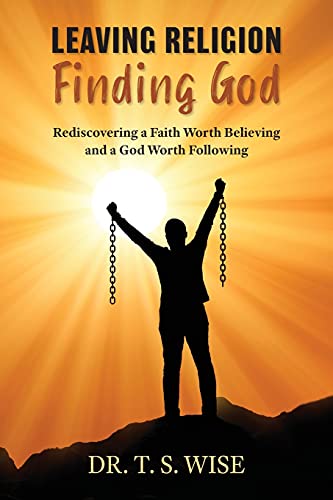 Leaving Religion Finding God - Terry S Wise