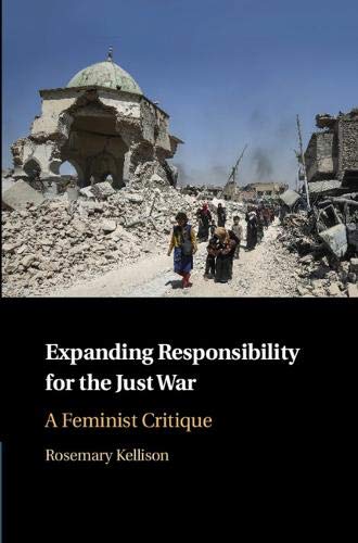Expanding Responsibility for the Just War - Rosemary Kellison