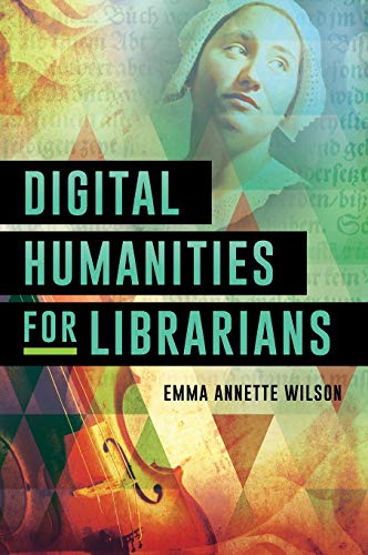 Emma Annette Wilson-Digital Humanities for Librarians