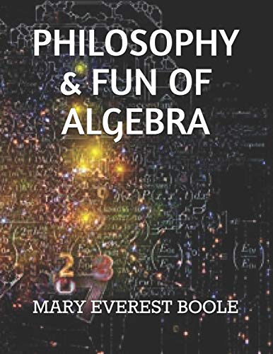 Mary Everest Boole-PHILOSOPHY & FUN OF ALGEBRA