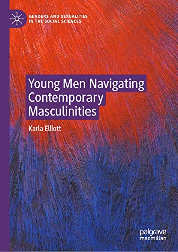 Karla Elliott-Young Men Navigating Contemporary Masculinities