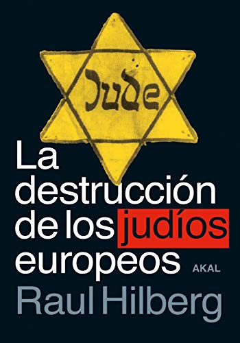 Raul Hilberg-La destrucción de los judíos europeos