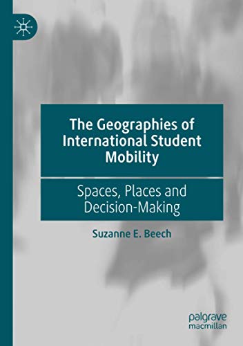 The Geographies of International Student Mobility - Suzanne E. Beech