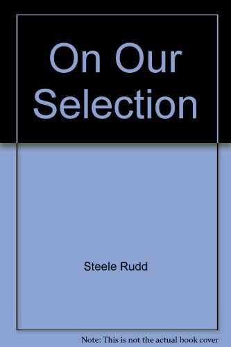 Steele Rudd-On Our Selection