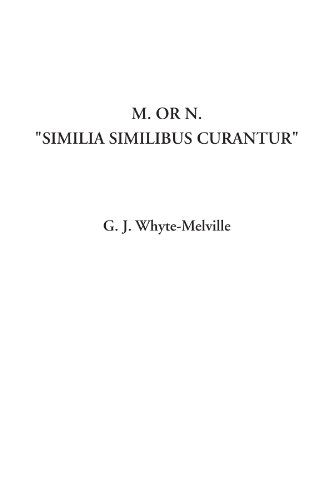 G. J. Whyte-Melville-M Or N Similia Similibus Curantur