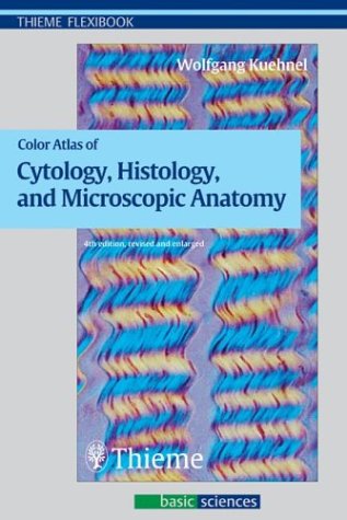 Wolfgang Kuhnel-Color Atlas of Cytology, Histology and Microscopic Anatomy (Thieme Flexibook)