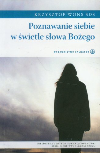 Krzysztof Wons-Poznawanie siebie w świetle słowa Bożego