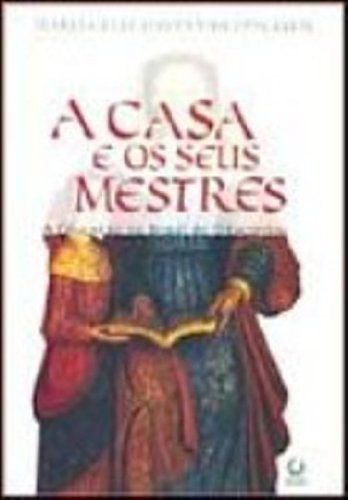 Casa e os seus mestres - Maria Celi Chaves Vasconcelos