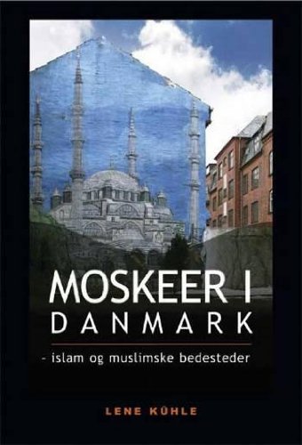 Moskeer i Danmark - Lene Kühle