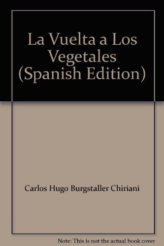 Carlos Hugo Burgstaller Chiriani-La vuelta a los vegetales