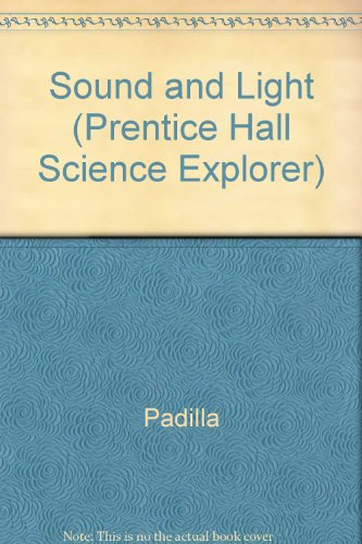 Padilla-Sound and Light (Prentice Hall Science Explorer)
