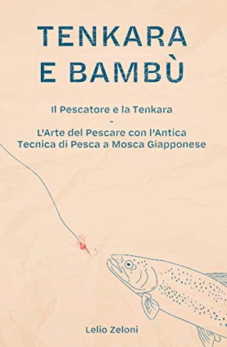 Edoardo Zeloni Magelli-Tenkara e Bambù