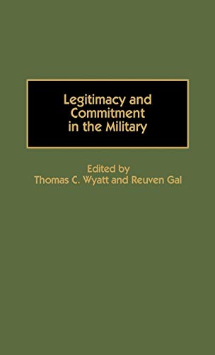 Legitimacy and commitment in the military - Thomas C. Wyatt
