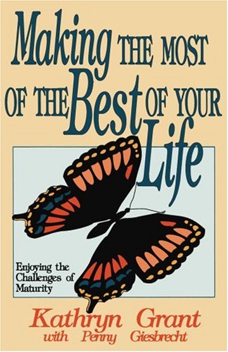 Making the most of the best of your life - Kathryn Grant