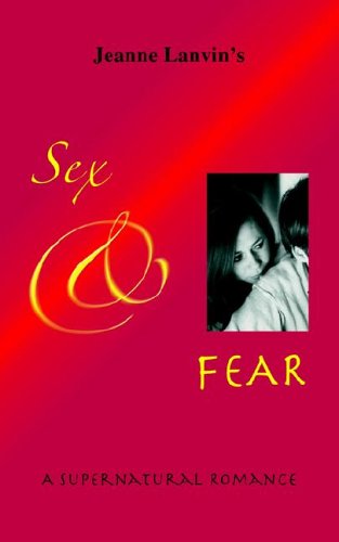 Sex & Fear - A Supernatural Romance - Jeanne Lanvin
